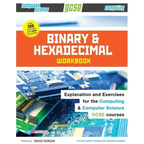 Binary and Hexadecimal Workbook for GCSE Computer Science and Computing