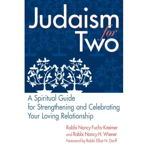 Judaism for Two: A Spiritual Guide for Strengthening & Celebrating Your Loving Relationship