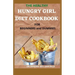 THE HEALTHY HUNGRY GIRL DIET COOKBOOK FOR BEGINNERS and DUMMIES: 70+ Fresh And Delicious for Mix-n-Match Meals & Snacks, Smoothies and Drinks Recipes