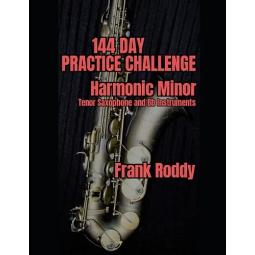 144 Day Practice Challenge: Harmonic Minor: Tenor Saxophone