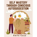Self Mastery Through Conscious Autosuggestion