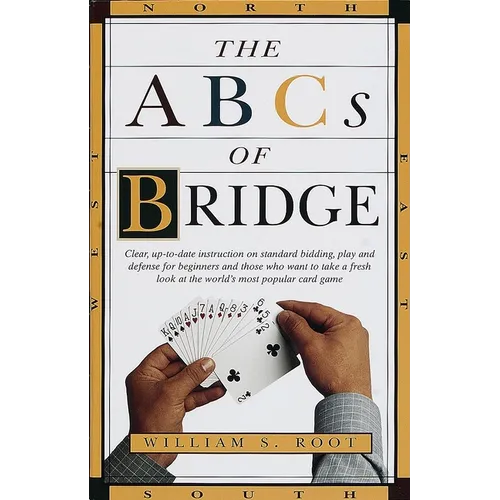 The ABCs of Bridge: Clear, Up-To-Date Instruction on Standard Bidding, Play and Defense for Beginners and Those Who Want to Take a Fresh Look at the W