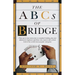 The ABCs of Bridge: Clear, Up-To-Date Instruction on Standard Bidding, Play and Defense for Beginners and Those Who Want to Take a Fresh Look at the W
