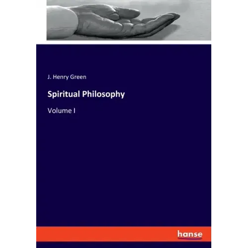 Spiritual Philosophy: Volume I