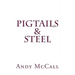 Pigtails & Steel