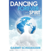 Dancing Forever with Spirit: Astonishing Insights from Heaven