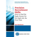 Precision Recruitment Skills: How to Find the Right Person For the Right Job, the First Time