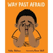 Way Past Afraid