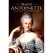 Marie Antoinette: A Life From Beginning to End