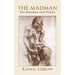 The Madman: His Parables and Poems