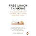 Free Lunch Thinking: 8 Economic Myths and Why Politicians Fall for Them