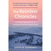 The Reindeer Chronicles: And Other Inspiring Stories of Working with Nature to Heal the Earth