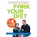 Fork Your Diet: Stop Falling for Frauds: Master Four Fundamentals of Good Health