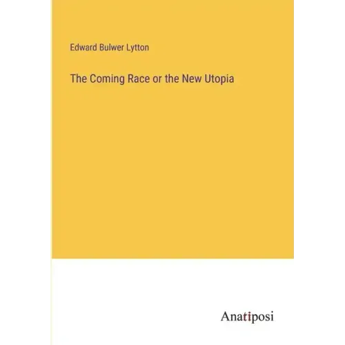 The Coming Race or the New Utopia