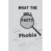 What the hell facts: Phobia