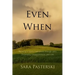 Even When: Rejoicing in God's Faithfulness through Life's Uncertainty, Disappointment, and Loss