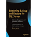 Beginning Backup and Restore for SQL Server: Data Loss Management and Prevention Techniques