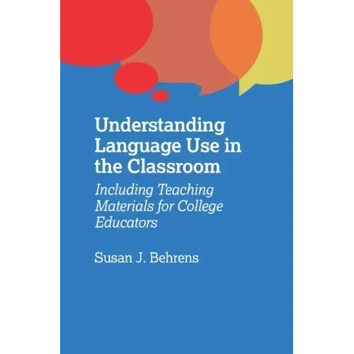 Understanding Language Use in the Classroom: Including Teaching Materials for College Educators