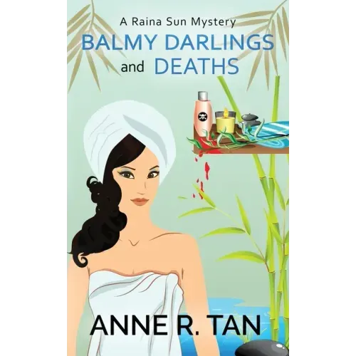 Balmy Darlings and Deaths: A Raina Sun Mystery: A Chinese Cozy Mystery