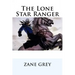 The Lone Star Ranger Zane Grey