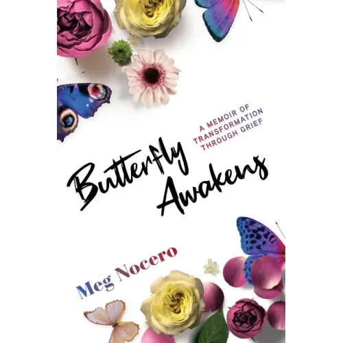 Butterfly Awakens: A Memoir of Transformation Through Grief