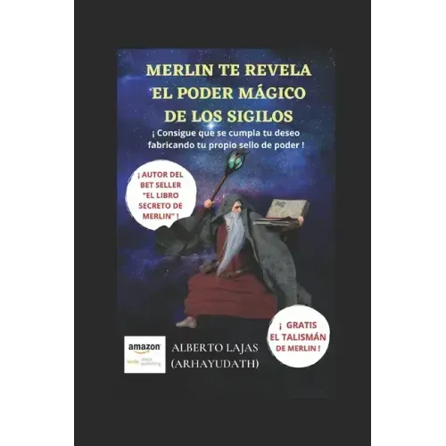 Merlín Te Revela El Poder Mágico de Los Sigilos: ¡ Consigue Que Se Cumpla Tu Deseo Fabricando Tu Propio Sello de Poder !
