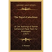 The Pope's Catechism: Or The Teachings Of Roman Catholicism Made Plain For Protestants (1917)
