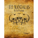 111 Mandalas: 111 Mandala Designs for Inspiration and the Purpose of Being Reproduced as Tattoos.