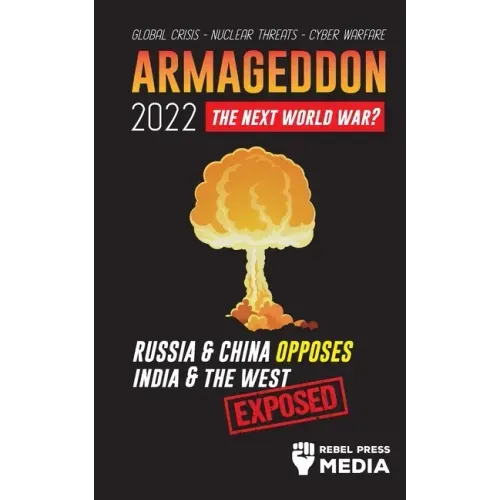 Armageddon 2022: Russia & China Opposes India & The West; Global Crisis - Nuclear Threats - Cyber Warfare; Exposed