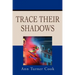 Trace Their Shadows
