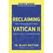 Reclaiming Vatican II (Study Guide for Individual and Group Use): What It (Really) Said, What It Means, and How It Calls Us to Renew the Church
