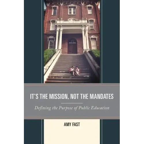 It's the Mission, Not the Mandates: Defining the Purpose of Public Education