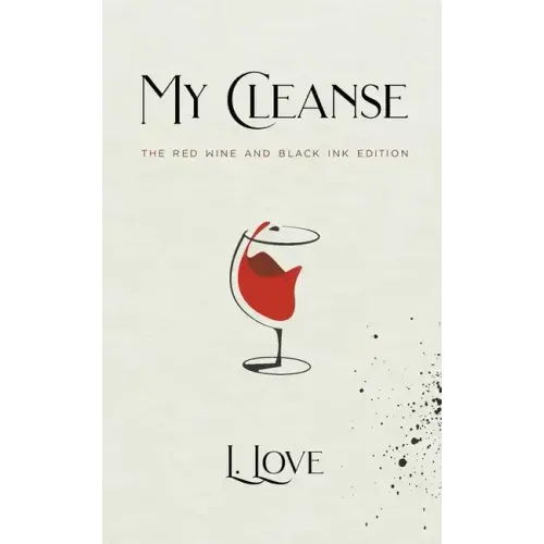 My Cleanse: The Red Wine & Black Ink Edition