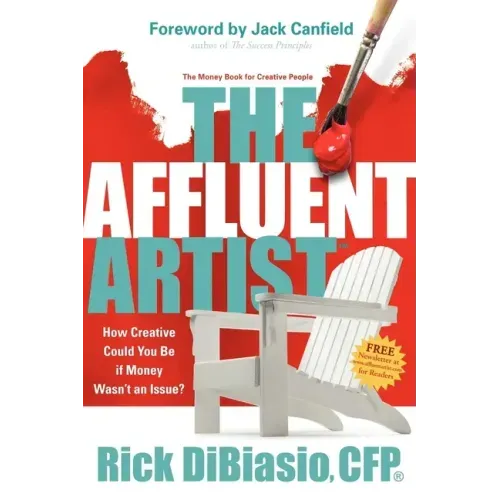 The Affluent Artist: How Creative Could You Be If Money Wasn't an Issue? the Money Book for Creative People