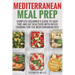 Mediterranean Meal Prep: Complete Beginner's Guide to Save Time and Eat Healthier with Batch Cooking for The Mediterranean Diet