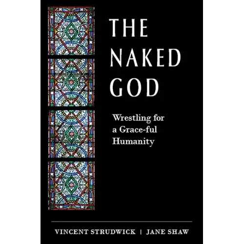 The Naked God: Wrestling for a Grace-Ful Humanity