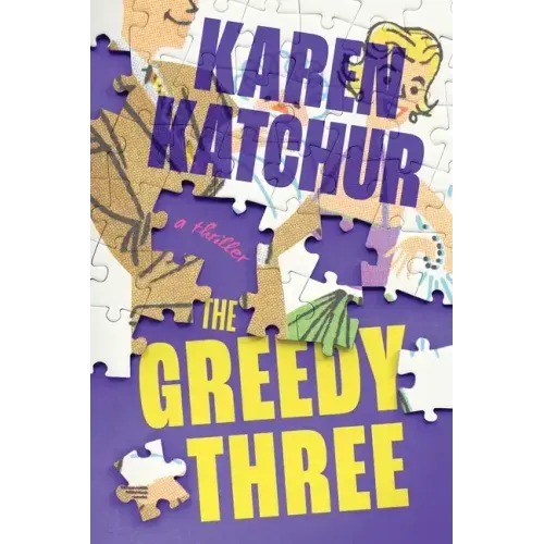 The Greedy Three: A Thriller