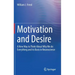 Motivation and Desire: A New Way to Think about Why We Do Everything and Its Basis in Neuroscience