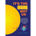 It's The Sun, Not Us: How Global Warbling and Green Ideology have Hijacked Science