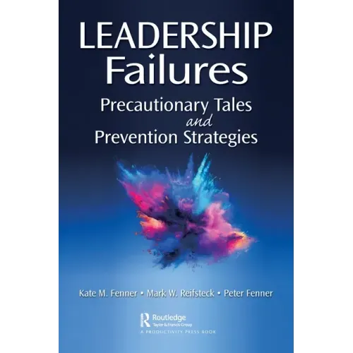 Leadership Failures: Precautionary Tales and Prevention Strategies