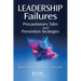 Leadership Failures: Precautionary Tales and Prevention Strategies