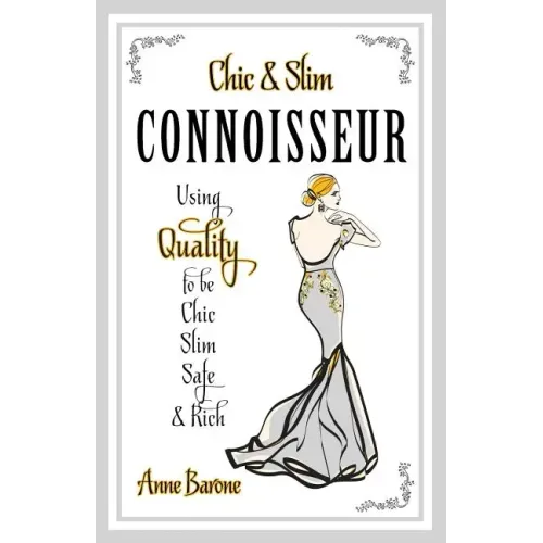 Chic & Slim Connoisseur: Using Quality to Be Chic Slim Safe & Rich