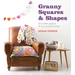 Granny Squares & Shapes: 20 Crochet Projects for You and Your Home