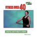 Fitness Over 40: A Practical Guide to Mobility and Strength