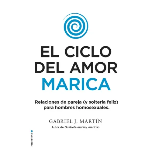 El Ciclo del Amor Marica/ Cycle of Fagot Love: Relaciones de Pareja (Y Solteria Feliz) Para Hombres Homosexuales / Gay Relationships and Happy Singles