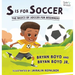 S is for Soccer: The Basics of Soccer for Beginners