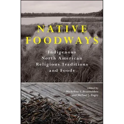 Native Foodways: Indigenous North American Religious Traditions and Foods