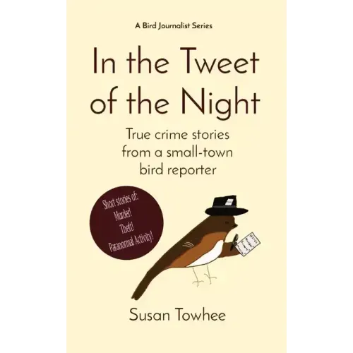 In the Tweet of the Night: True crime stories from a small-town bird reporter