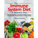 The Immune System Diet and Recovery Plan: Ultimate Cookbook with Natural Recipes to Boost Your Immunity, Prevent Disease and Stay Healthy