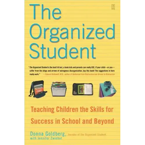 The Organized Student: Teaching Children the Skills for Success in School and Beyond